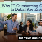 Why IT Outsourcing Companies in Dubai Are Essential for Your Business Growth