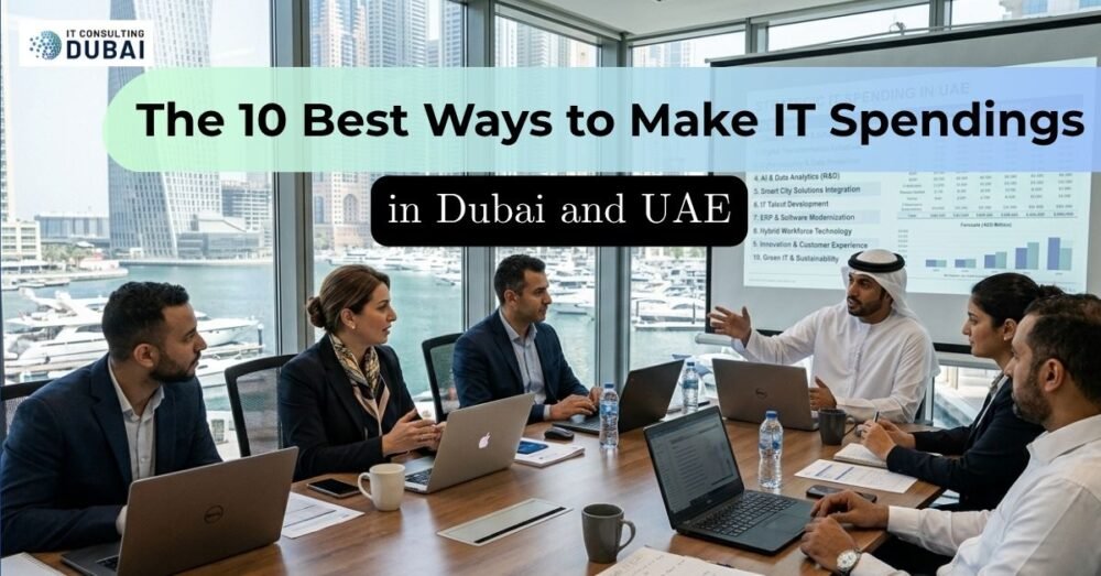 The 10 Best Ways to Make IT Spendings in Dubai and the UAE